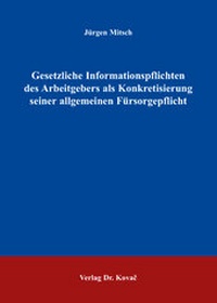 Abbildung von: Gesetzliche Informationspflichten des Arbeitgebers als Konkretisierung seiner allgemeinen Fürsorgepflicht - Kovac, Dr. Verlag