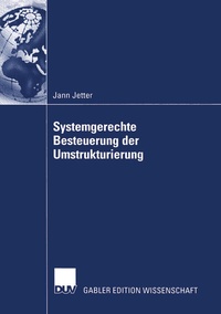 Abbildung von: Systemgerechte Besteuerung der Umstrukturierung - Deutscher Universitätsverlag