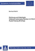 Cover: Dichtung und Ideologie: V&ouml;lkisch-nationales Denken im Werk Rudolf Georg Bindings - Peter Lang Verlag