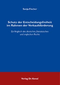 Abbildung von: Schutz der Entscheidungsfreiheit im Rahmen der Verkaufsförderung - Kovac, Dr. Verlag