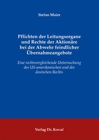 Abbildung von: Pflichten der Leitungsorgane und Rechte der Aktionäre bei der Abwehr feindlicher Übernahmeangebote - Kovac, Dr. Verlag