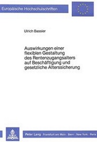 Abbildung von: Auswirkungen einer flexiblen Gestaltung des Rentenzugangsalters auf Beschäftigung und gesetzliche Alterssicherung - Peter Lang Verlag
