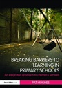 Cover: Breaking Barriers to Learning in Primary Schools - David Fulton Publishers Ltd