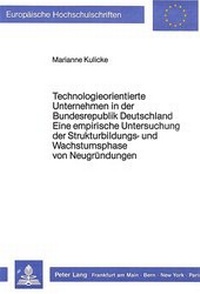 Abbildung von: Technologieorientierte Unternehmen in der Bundesrepublik Deutschland - Eine empirische Untersuchung der Strukturbildungs- und Wachstumsphase von Neugründungen - Peter Lang Verlag