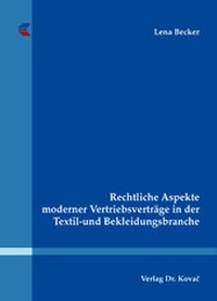 Abbildung von: Rechtliche Aspekte moderner Vertriebsverträge in der Textil- und Bekleidungsbranche - Kovac, Dr. Verlag
