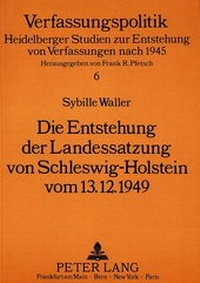 Abbildung von: Die Entstehung der Landessatzung von Schleswig-Holstein vom 13.12.1949 - Peter Lang Verlag