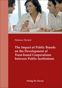Abbildung von: The Impact of Public Brands on the Development of Trust-based Cooperations between Public Institutions - Kovac, Dr. Verlag