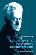 Cover: Kultur und Kritik der Moderne bei Ernst Cassirer - K&ouml;nigshausen & Neumann