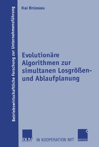 Enlarge image Cover: Evolutionäre Algorithmen zur simultanen Losgrößen- und Ablaufplanung - Deutscher Universitätsverlag