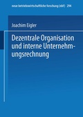Cover: Dezentrale Organisation und interne Unternehmungsrechnung - Deutscher Universit&auml;tsverlag