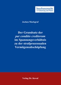 Abbildung von: Der Grundsatz der par conditio creditorum im Spannungsverhältnis zu der strafprozessualen Vermögensabschöpfung - Kovac, Dr. Verlag