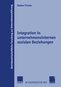 Cover: Integration in unternehmensinternen sozialen Beziehungen - Deutscher Universit&auml;tsverlag