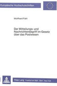 Abbildung von: Der Mitteilungs- und Nachrichtenbegriff im Gesetz über das Postwesen - Peter Lang Verlag