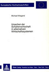 Abbildung von: Ursachen der Schattenwirtschaft in alternativen Wirtschaftssystemen - Peter Lang Verlag