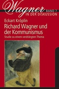 Cover: Richard Wagner und der Kommunismus - K&ouml;nigshausen & Neumann