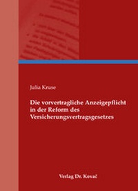 Abbildung von: Die vorvertragliche Anzeigepflicht in der Reform des Versicherungsvertragsgesetzes - Kovac, Dr. Verlag