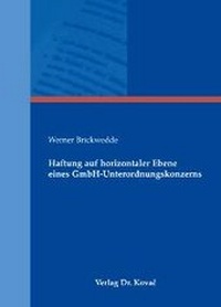 Abbildung von: Haftung auf horizontaler Ebene eines GmbH-Unterordnungskonzerns - Kovac, Dr. Verlag