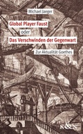Cover: Global Player Faust oder Das Verschwinden der Gegenwart - K&ouml;nigshausen & Neumann
