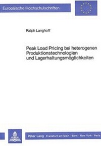 Abbildung von: Peak Load Pricing bei heterogenen Produktionstechnologien und Lagerhaltungsmöglichkeiten - Peter Lang Verlag