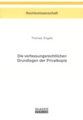 Cover: Die verfassungsrechtlichen Grundlagen der Privatkopie - Shaker