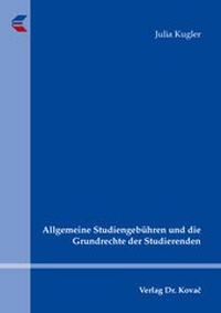 Abbildung von: Allgemeine Studiengebühren und die Grundrechte der Studierenden - Kovac, Dr. Verlag