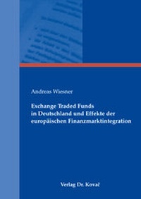 Abbildung von: Exchange Traded Funds in Deutschland und Effekte der europäischen Finanzmarktintegration - Kovac, Dr. Verlag