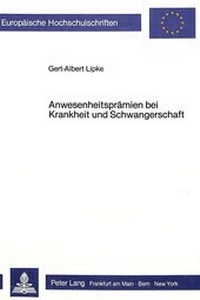 Abbildung von: Anwesenheitsprämien bei Krankheit und Schwangerschaft - Peter Lang Verlag