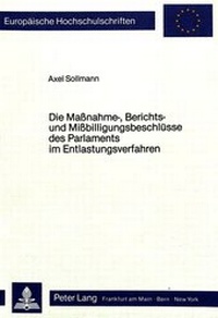 Abbildung von: Die Massnahme-, Berichts- und Missbilligungsbeschlüsse des Parlaments im Entlastungsverfahren - Peter Lang Verlag