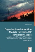 Cover: Organizational Adoption Models for Early ASP Technology Stages - Adoption and Diffusion of Application Service Providing (ASP) in the Electric Utility Sector - VDM Verlag Dr. Mueller E.K.