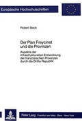 Cover: Der Plan Freycinet und die Provinzen - Peter Lang Verlag
