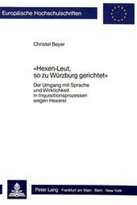 Abbildung von: Hexen-Leut, so zu Würzburg gerichtet - Peter Lang Verlag