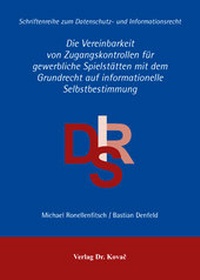 Abbildung von: Die Vereinbarkeit von Zugangskontrollen für gewerbliche Spielstätten mit dem Grundrecht auf informationelle Selbstbestimmung - Kovac, Dr. Verlag