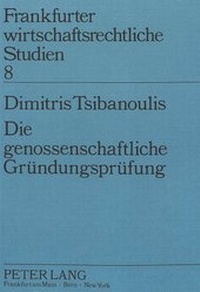 Abbildung von: Die genossenschaftliche Gründungsprüfung - Peter Lang Verlag