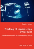Cover: Tracking of Laparoscopic Ultrasound - Online Error Correction for Electromagnetic Tracking - VDM Verlag Dr. Mueller E.K.