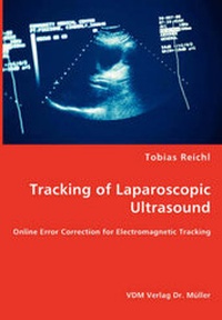 Enlarge image Cover: Tracking of Laparoscopic Ultrasound - Online Error Correction for Electromagnetic Tracking - VDM Verlag Dr. Mueller E.K.