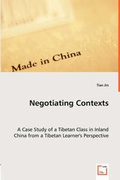 Cover: Negotiating Contexts -A Case Study of a Tibetan Class in Inland China from a Tibetan Learner's Perspective - VDM Verlag Dr. Mueller E.K.