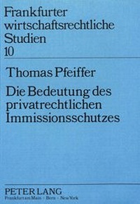 Bild: Die Bedeutung des privatrechtlichen Immissionsschutzes - Peter Lang Verlag