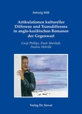 Cover: Artikulationen kultureller Differenz und Transdifferenz in anglo-karibischen Romanen der Gegenwart - Kovac, Dr. Verlag