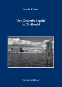 Abbildung von: Der Gewerbebegriff im Zivilrecht - Kovac, Dr. Verlag
