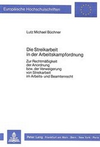 Abbildung von: Die Streikarbeit in der Arbeitskampfordnung - Peter Lang Verlag