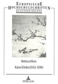 Cover: Kano Eitoku (1543-1590)- Biographie, OEuvre und Wirkung nach Zeugnissen des 16.-19. Jahrhunderts - Peter Lang Verlag