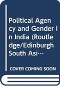 Cover: Political Agency and Gender in India - Routledge