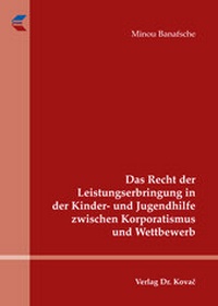 Abbildung von: Das Recht der Leistungserbringung in der Kinder- und Jugendhilfe zwischen Korporatismus und Wettbewerb - Kovac, Dr. Verlag