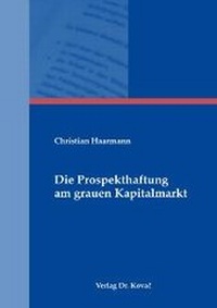 Abbildung von: Die Prospekthaftung am grauen Kapitalmarkt - Kovac, Dr. Verlag