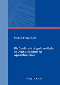 Abbildung von: Die Gesellschaft bürgerlichen Rechts als Organisationsform für Agrarunternehmen - Kovac, Dr. Verlag