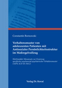 Abbildung von: Verhaltensmuster von adoleszenten Patienten mit Antisozialer Persönlichkeitsstruktur im Maßregelvollzug - Kovac, Dr. Verlag