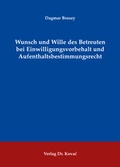 Cover: Wunsch und Wille des Betreuten bei Einwilligungsvorbehalt und Aufenthaltsbestimmungsrecht - Kovac, Dr. Verlag