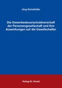Abbildung von: Die Gewerbesteuerschuldnerschaft der Personengesellschaft und ihre Auswirkungen auf die Gesellschafter - Kovac, Dr. Verlag