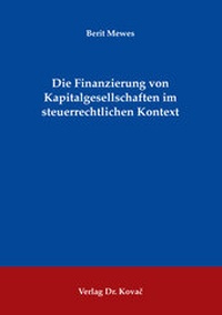 Abbildung von: Die Finanzierung von Kapitalgesellschaften im steuerrechtlichen Kontext - Kovac, Dr. Verlag