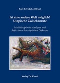 Cover: Ist eine andere Welt m&ouml;glich? Utopische Zwischenrufe - Kovac, Dr. Verlag